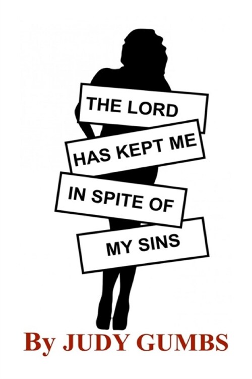 The Lord Has Kept Me In Spite Of My Sins (Paperback)