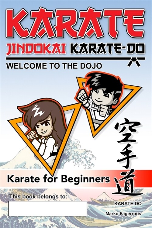 Karate - Welcome to the Dojo. Jindokai Karate-Do Edition: Karate for Beginners (Paperback)