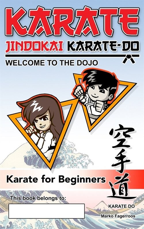 Karate - Welcome to the Dojo. Jindokai Karate-Do Edition: Karate for Beginners (Hardcover)