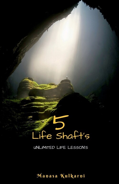 5 Life Shafts: Unlimited Life Lessons (Paperback)