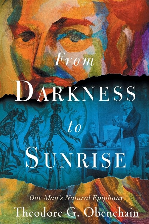 From DARKNESS to SUNRISE: One Mans Natural Epiphany (Paperback)
