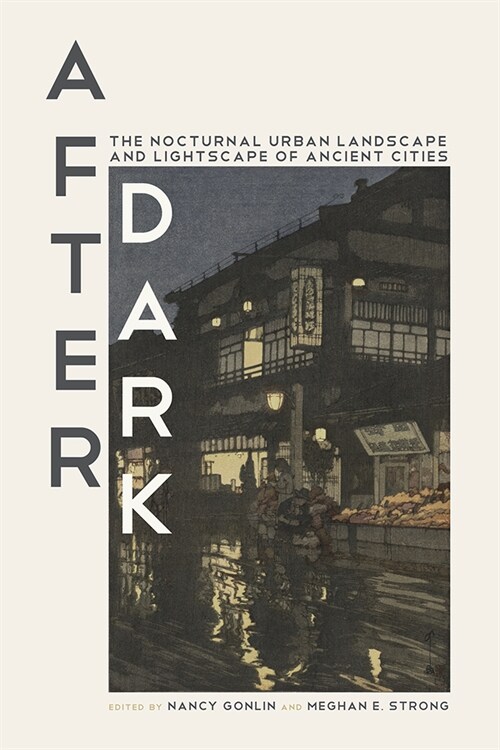 After Dark: The Nocturnal Urban Landscape and Lightscape of Ancient Cities (Hardcover)