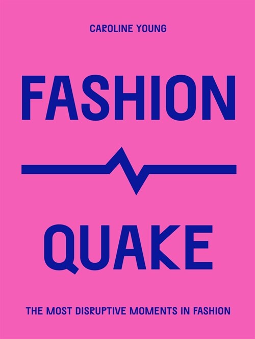 Fashionquake : The Most Disruptive Moments in Fashion (Paperback)