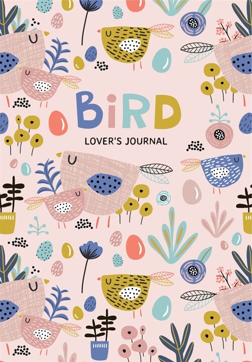 Bird Lovers Blank Journal: A Cute Journal of Feathers and Diary Notebook Pages (Journal for the Bird Watching Enthusiast) (Paperback)