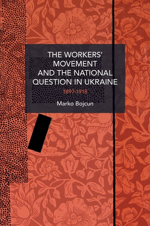 The Workers Movement and the National Question in Ukraine: 1897-1918 (Paperback)