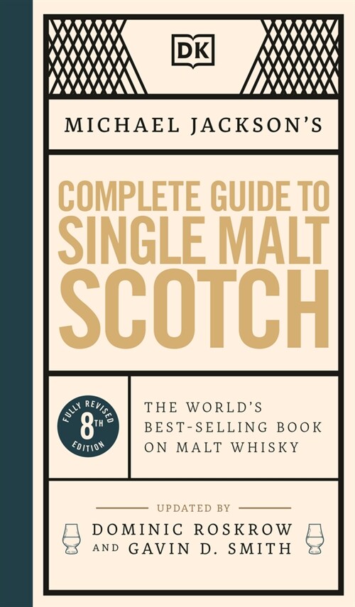 Michael Jacksons Complete Guide to Single Malt Scotch: The Worlds Best-Selling Book on Malt Whisky (Hardcover)