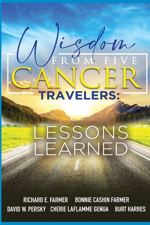 Wisdom From Five Cancer Travelers (Paperback)
