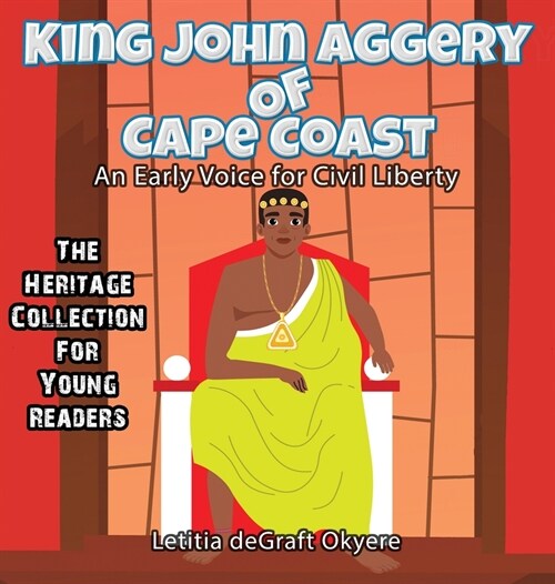 King John Aggery of Cape Coast: An Early Voice for Civil Liberty (Hardcover)