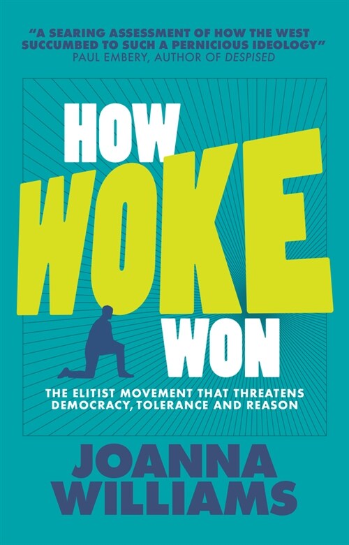 How Woke Won : The Elitist Movement That Threatens Democracy, Tolerance and Reason (Paperback)