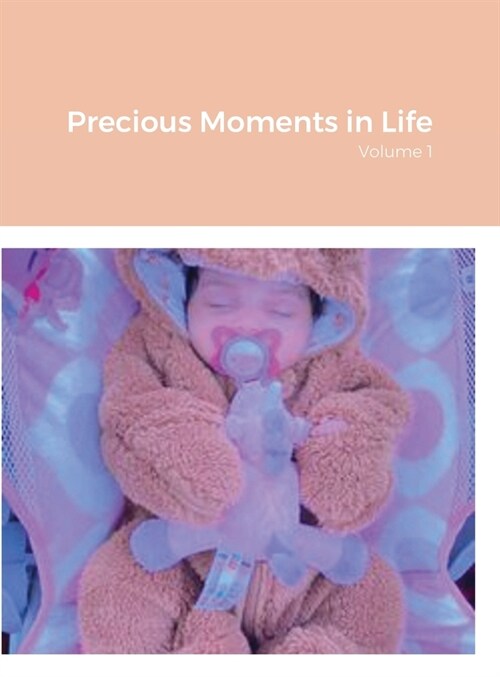 Precious Moments in Life: Volume 1 (Hardcover)