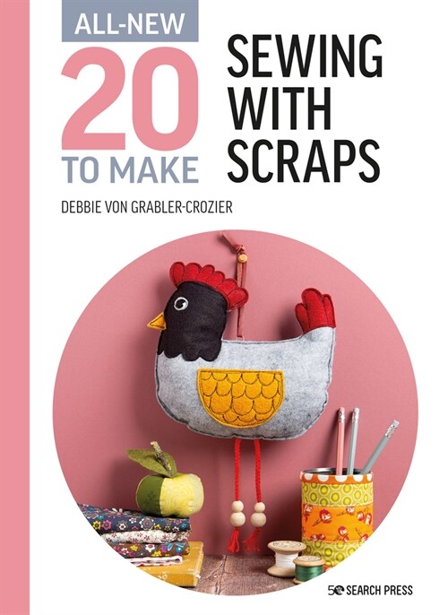 All-New Twenty to Make: Sewing with Scraps (Hardcover)