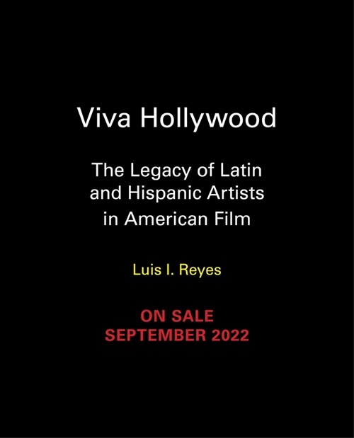 Viva Hollywood: The Legacy of Latin and Hispanic Artists in American Film (Hardcover)