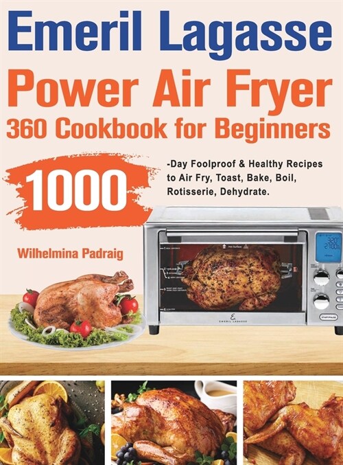 Emeril Lagasse Power Air Fryer 360 Cookbook for Beginners (Hardcover)