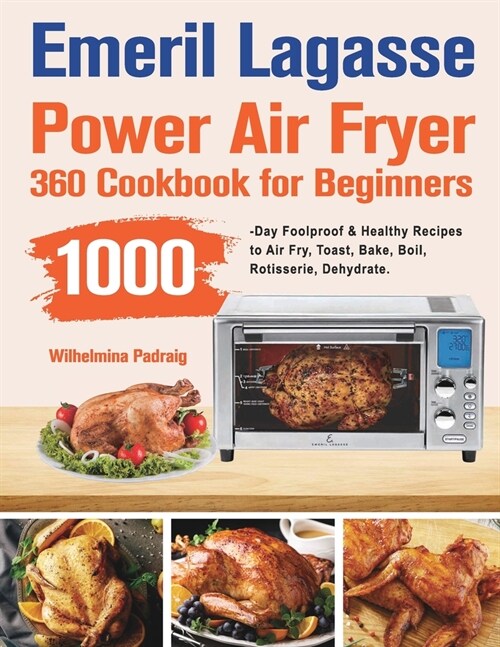 Emeril Lagasse Power Air Fryer 360 Cookbook for Beginners (Paperback)