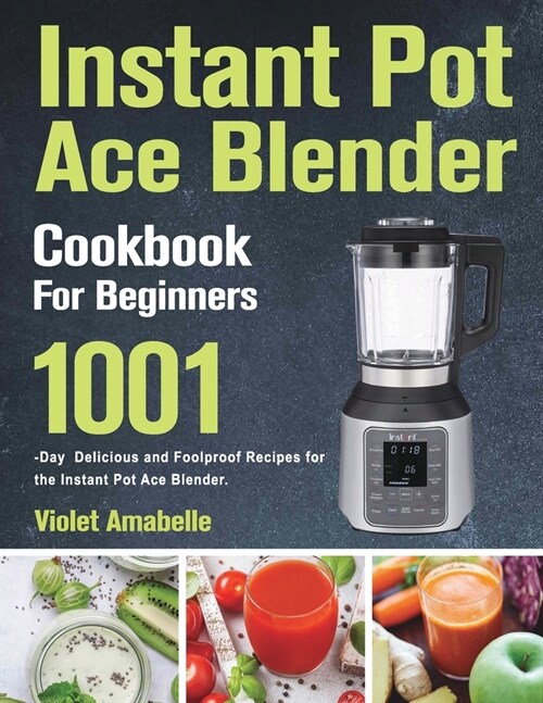 Instant Pot Ace Blender Cookbook for Beginners (Paperback)