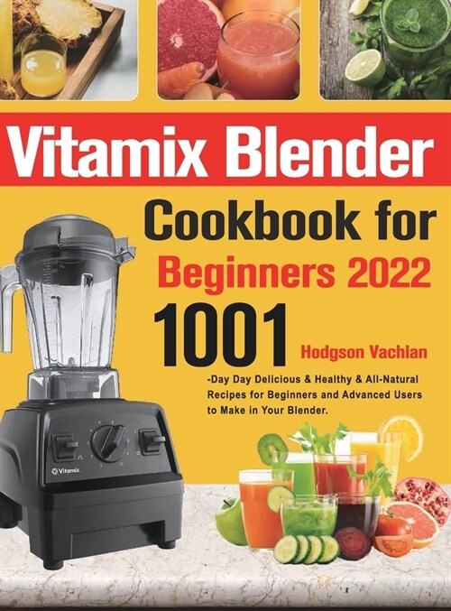 Vitamix Blender Cookbook for Beginners 2022 (Hardcover)