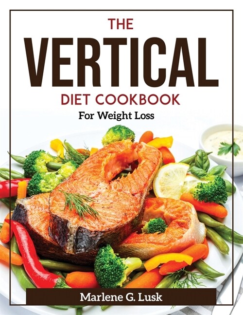 The Vertical Diet Cookbook: For Weight Loss (Paperback)