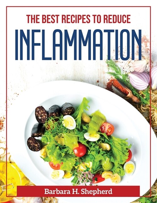 The Best Recipes to Reduce Inflammation (Paperback)