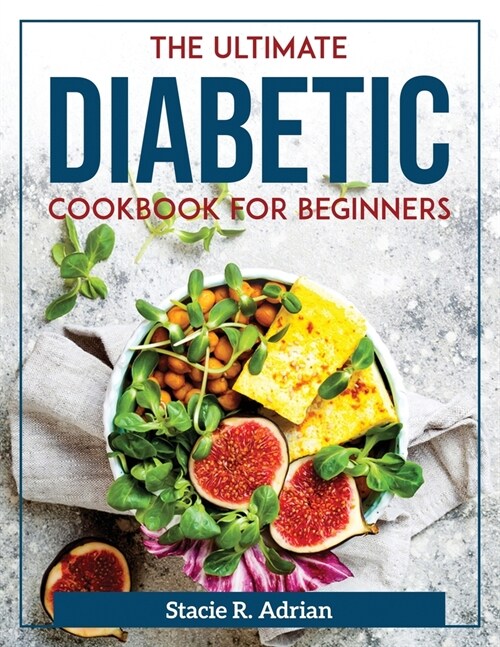 The Ultimate Diabetic Cookbook for Beginners (Paperback)