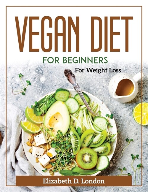 Vegan Diet for Beginners: For Weight Loss (Paperback)