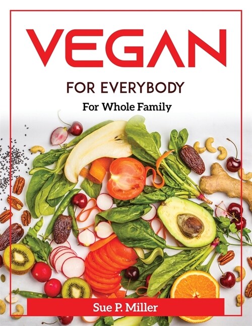 Vegan for Everybody: For Whole Family (Paperback)