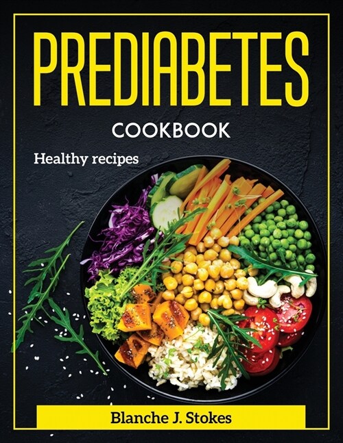 Prediabetes Cookbook: Healthy recipes (Paperback)
