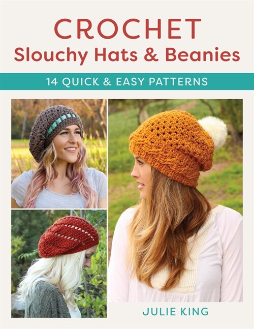 Crochet Slouchy Hats and Beanies: 14 Quick and Easy Patterns (Paperback)