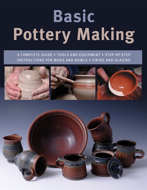 Basic Pottery Making: A Complete Guide (Paperback)