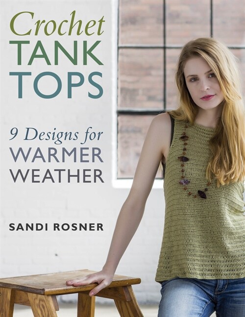 Crochet Tank Tops: 9 Designs for Warmer Weather (Paperback)