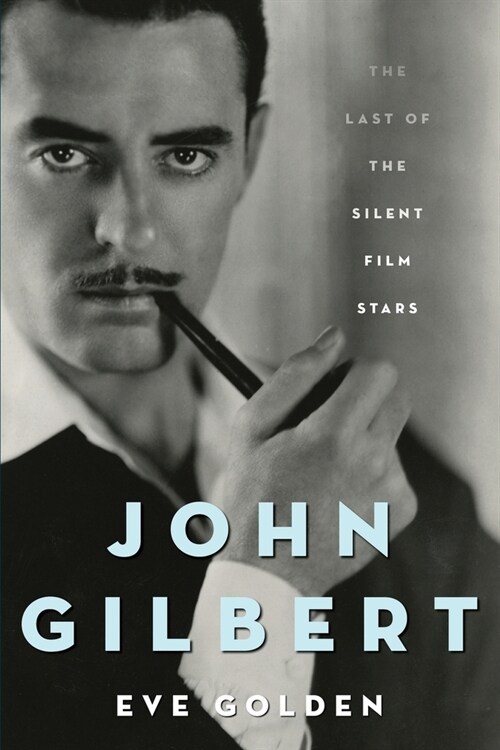 John Gilbert: The Last of the Silent Film Stars (Paperback)