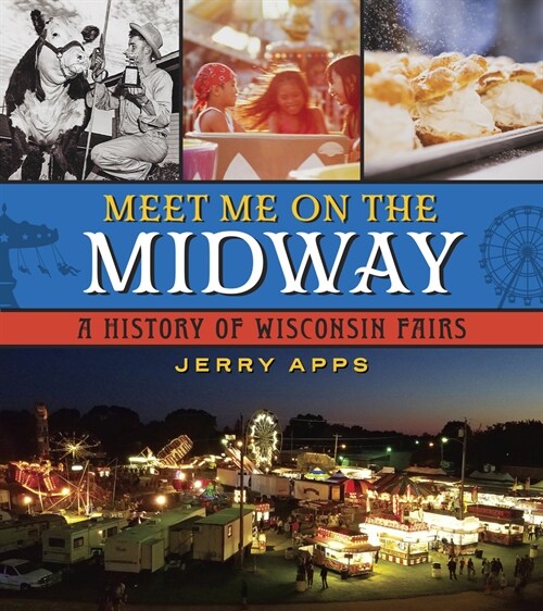 Meet Me on the Midway: A History of Wisconsin Fairs (Paperback)