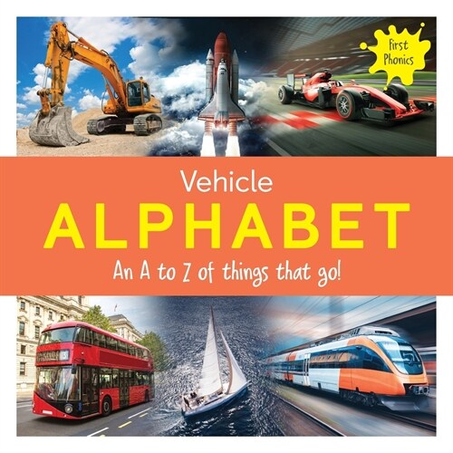 Vehicle Alphabet: An A to Z of things that go! (Paperback)
