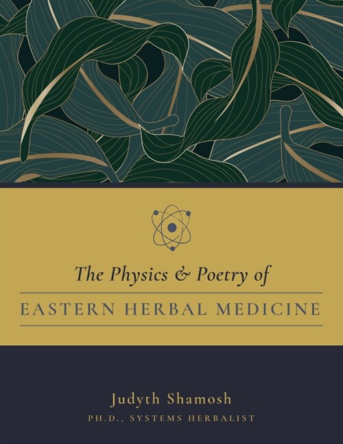 The Physics & Poetry of Eastern Herbal Medicine (Paperback)