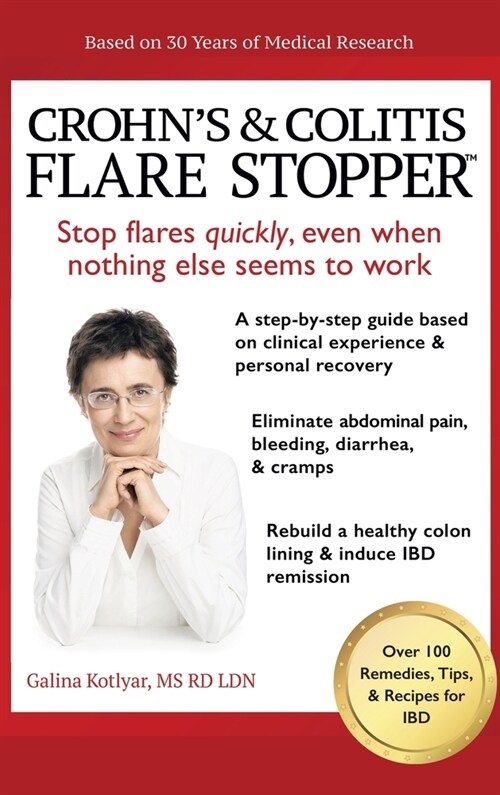 Crohns and Colitis the Flare Stopper(TM)System.: A Step-By-Step Guide Based on 30 Years of Medical Research and Clinical Experience (Hardcover)