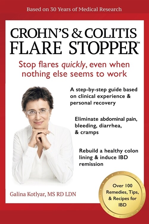 Crohns and Colitis the Flare Stopper(TM)System.: A Step-By-Step Guide Based on 30 Years of Medical Research and Clinical Experience (Paperback)