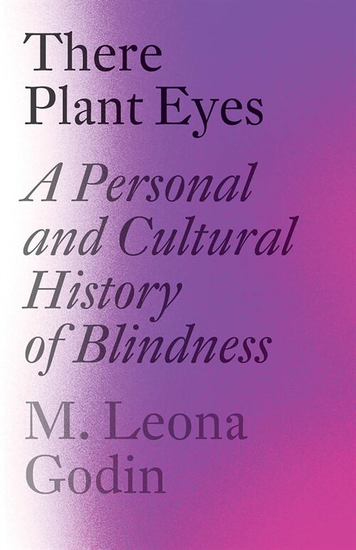 There Plant Eyes: A Personal and Cultural History of Blindness (Paperback)