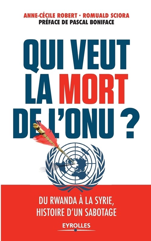 Qui veut la mort de lONU ?: Du Rwanda ?la Syrie, histoire dun sabotage (Paperback)