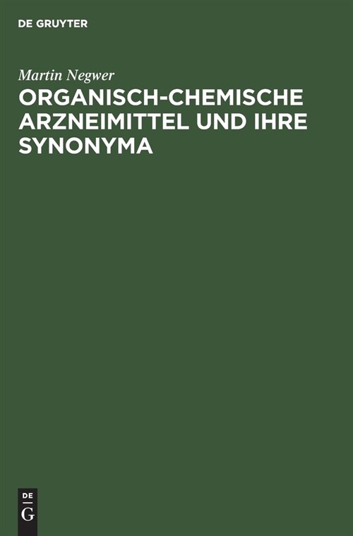 Organisch-Chemische Arzneimittel Und Ihre Synonyma: (Eine Tabellarische ?ersicht) (Hardcover, Reprint 2021)