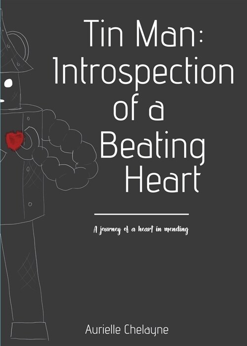 Tin Man: Introspection of A Beating Heart (Paperback)