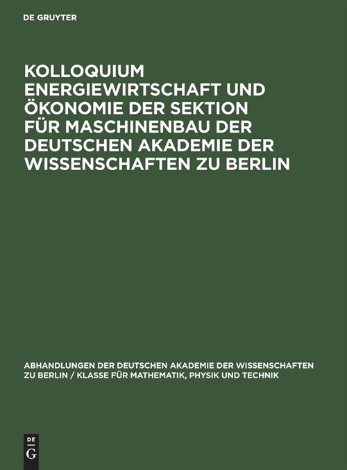 Kolloquium Energiewirtschaft Und ?onomie Der Sektion F? Maschinenbau Der Deutschen Akademie Der Wissenschaften Zu Berlin: Am 22. Oktober 1958 Im Pum (Hardcover, Reprint 2021)
