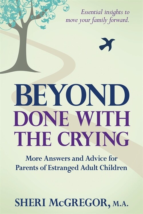 Beyond Done With The Crying: More Answers and Advice for Parents of Estranged Adult Children (Paperback)