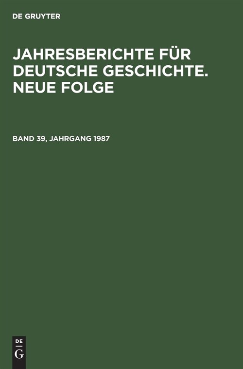 Jahresberichte F? Deutsche Geschichte. Neue Folge. Band 39, Jahrgang 1987 (Hardcover, Reprint 2021)