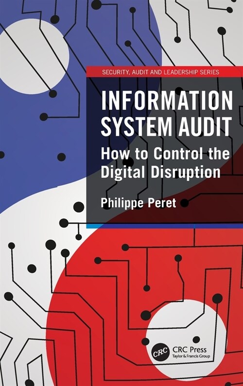 Information System Audit : How to Control the Digital Disruption (Hardcover)