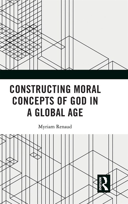 Constructing Moral Concepts of God in a Global Age (Hardcover)