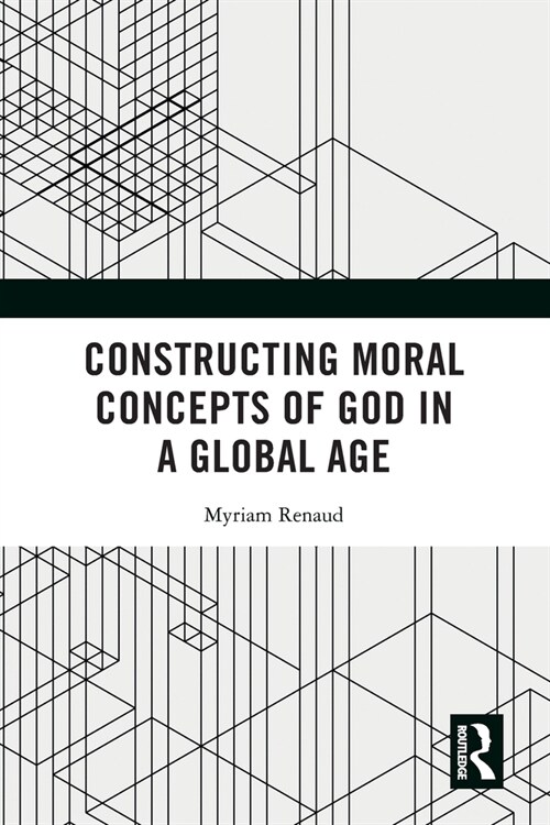 Constructing Moral Concepts of God in a Global Age (Paperback)