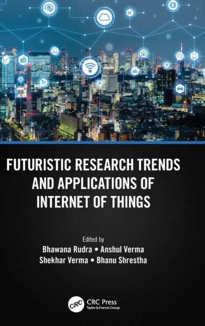 Futuristic Research Trends and Applications of Internet of Things (Hardcover)
