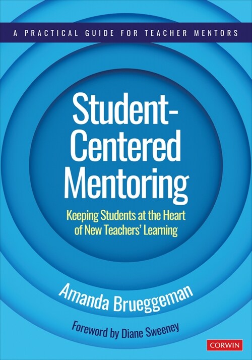 Student-Centered Mentoring: Keeping Students at the Heart of New Teachers Learning (Paperback)