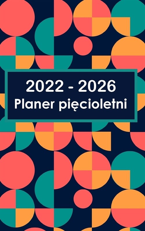 2022-2026 Planer Miesięczny 5-letni - Wymarzony - Zaplanuj - Wykonaj: Hardcover - 60 miesięcy kalendarz, pięc lat kalendarz planner, bi (Hardcover)