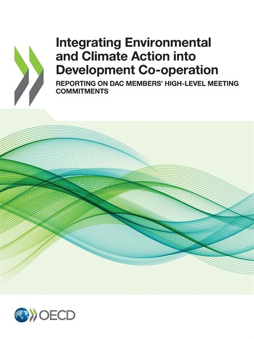 Integrating Environmental and Climate Action into Development Co-operation (Paperback)