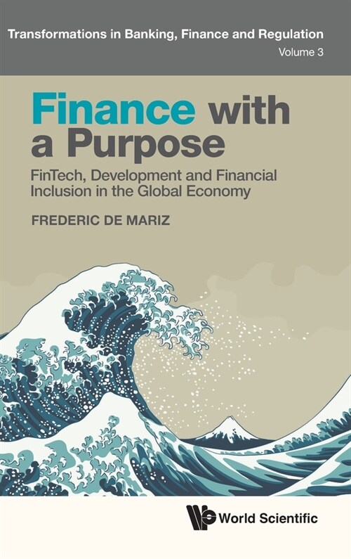 Finance with a Purpose: Fintech, Development and Financial Inclusion in the Global Economy (Hardcover)